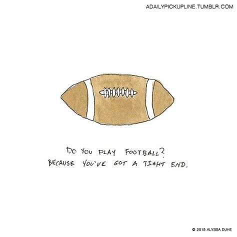 Do you play football? Football Pick Up Lines, Pick Up Line Jokes, Football Girlfriend, Football Jokes, Pick Up Lines Cheesy, Football Picks, Girl God, Pickup Lines, Love Puns