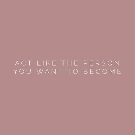 Act like the person you want to become Who I Want To Be Aesthetic, Positive Quotes For Life Encouragement, Positive Quotes For Life Happiness, Act As If, Inspirerende Ord, Wise Woman, Motivation Positive, Motiverende Quotes, Better Version