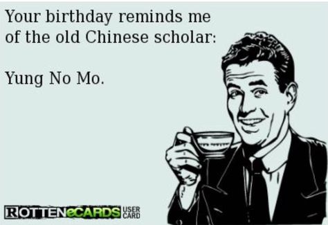 Yung No Mo Funny 40th Birthday Wishes, Funny 40th Birthday Quotes, Birthday Man Quotes, Funny Relationship Ecards, 40th Birthday Wishes, Birthday Wishes For Men, Funny Birthday Jokes, Funny Happy Birthday Meme, 40th Birthday Quotes