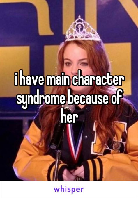 i have main character syndrome because of her Main Character Syndrome, Sponsored Content, My Way, Main Characters, Maine