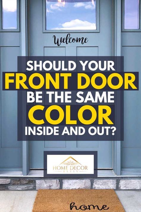 Should Your Front Door Be The Same Color Inside And Out? - Home Decor Bliss Front Door Colors Inside, Interior Front Door Color, Painting Metal Doors, Entry Door Colors, Painted Exterior Doors, Interior Front Door, Best Front Door Colors, Exterior Door Colors, Front Door Interior