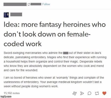 More fantasy heroines who don't look down on female-coded work. These would be good female characters to read.<<LIKE MARE IN RQ LOVES GISA’S NEEDLEWORK Dialogue Prompts, Writing Characters, Story Prompts, Book Writing Tips, Writing Resources, Writing Words, Writers Block, Writing Advice, Story Writing