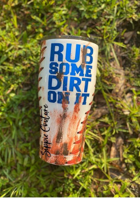 Rub Some Dirt On It, Coach Tumbler, Baseball Tumbler, Baseball Crafts, Tumbler Photos, Extreme Heat, Coors Light Beer Can, Drink Holder, Mom Mug