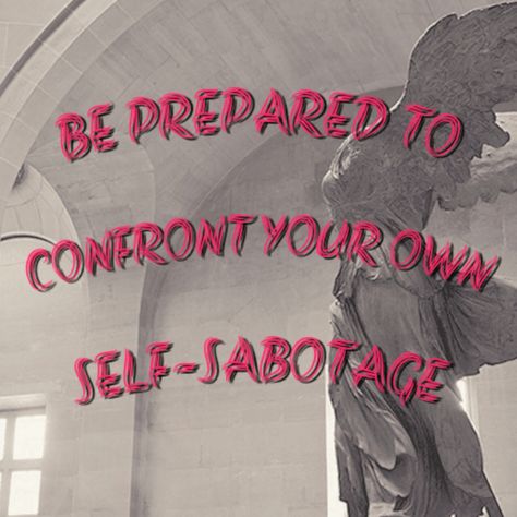 Be prepared to confront your own self-sabotage. @StudioSlay Sabotage Quotes, Self Sabotage Quotes, Self Sabotaging, 2024 Eclipse, Special Quotes, Lunar Eclipse, Be Prepared, 2024 Vision, New Chapter