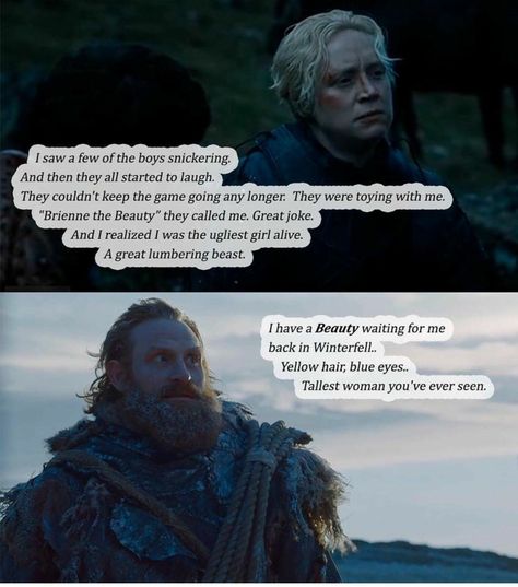 And this is why I ship them. Brienne and Jaime are my brotp, but Tormund fell in love with her at first sight, and Brienne deserves that. Lady Brienne, Great Jokes, Got Game Of Thrones, Game Of Thrones Quotes, Game Of Thrones Funny, Got Memes, Gra O Tron, Games Of Thrones, Game Of Thrones Art