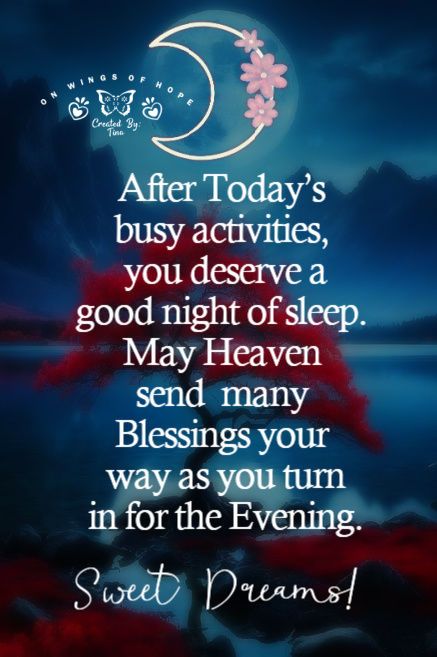 After Today’s busy activities, you deserve a good night of sleep. May Heaven send many Blessings your way as you turn in for the Evening. Inspirational Good Night Messages, Good Night Poems, Goodnight Blessings, Poems For Your Boyfriend, Good Night Blessings Quotes, Goodnight Messages, Goodnight Quotes Inspirational, Dog Poems, Evening Pictures