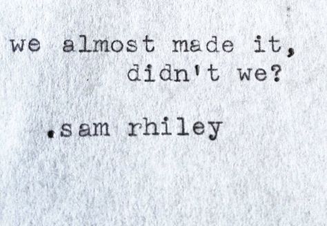 Almost Made It Quotes, We Almost Made It Quotes, Literature Quotes, Keep Going, Just Love, Letting Go, Literature, Let It Be, Quotes