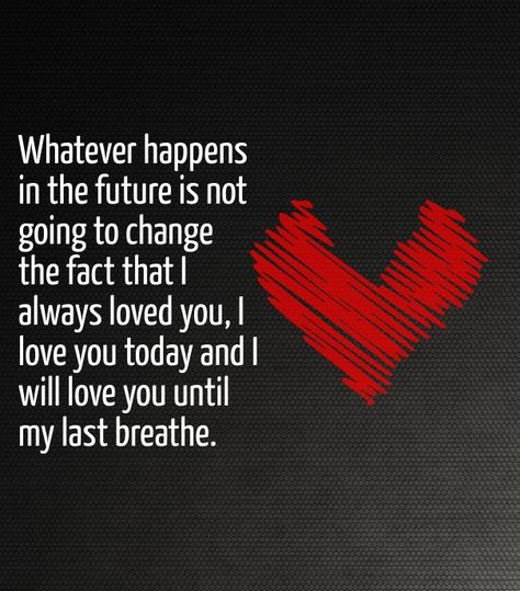 I know this for a fact. Things will change we will not always see eye to eye or agree but the one thing I will always know is simply that I will love you. Love You Forever Quotes, Always Love You Quotes, I Always Love You, Love You Quotes For Him, I Love You Quotes For Him, I Will Love You, Soulmate Love Quotes, Forever Quotes, Love You Quotes