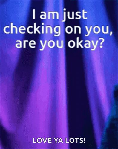 How You Feeling Today Gif, I Wuv You Gif, Hope You Are Ok, Just Checking In On You Images Funny, Thinking Of You Gif, How Are You Feeling Today Funny, Hi How Are You, Are You Okay Quotes, Just Checking In On You Images