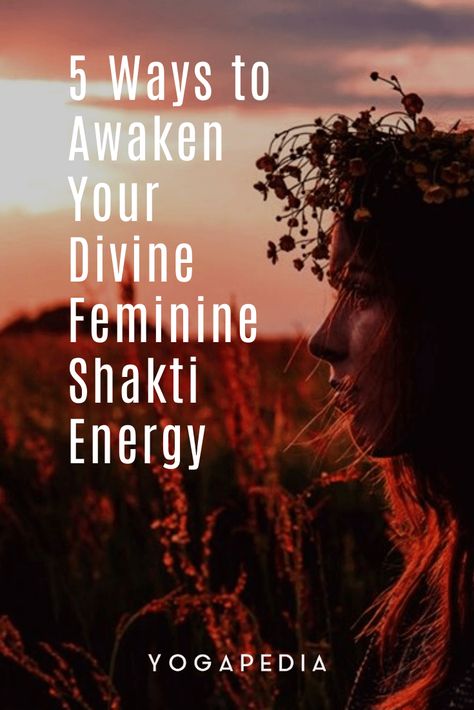 5 Ways to Awaken Your Divine Feminine Shakti Energy Shakti Awakening, Shakti Energy, Goddess Shakti, Shakti Yoga, Spirit Warrior, Hypnosis Scripts, Circle Ideas, Divine Feminine Goddess, Feminine Quotes