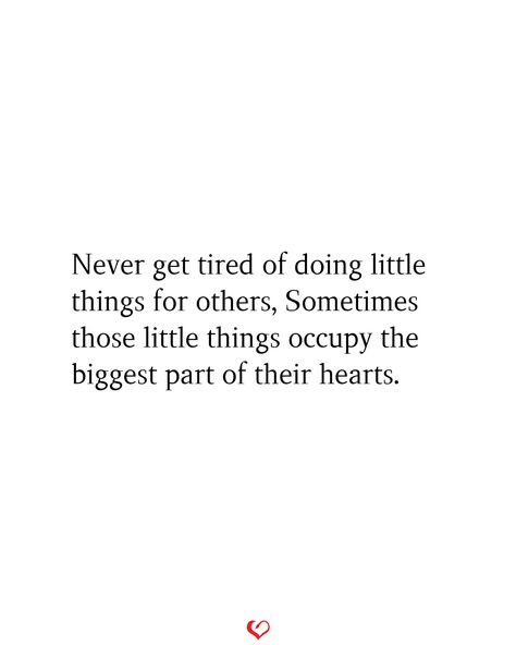 Never get tired of doing little things for others, Sometimes those little things occupy the biggest part of their hearts.#relationship #quote #love #couple #quotes The Little Things Quotes Relationships, It’s The Little Things Quotes Love, Writing Scripture, Love Couple Quotes, Boyfriend Things, Matter Quotes, Relationship Quote, Honest Truth, Small Quotes