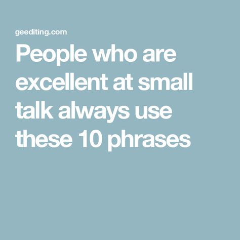 People who are excellent at small talk always use these 10 phrases What To Talk About When You Have Nothing To Say, Small Talk Topics, The Art Of Conversation, Art Of Conversation, Awkward Silence, Deep Conversation Topics, Reading People, Student Journal, Startup Marketing