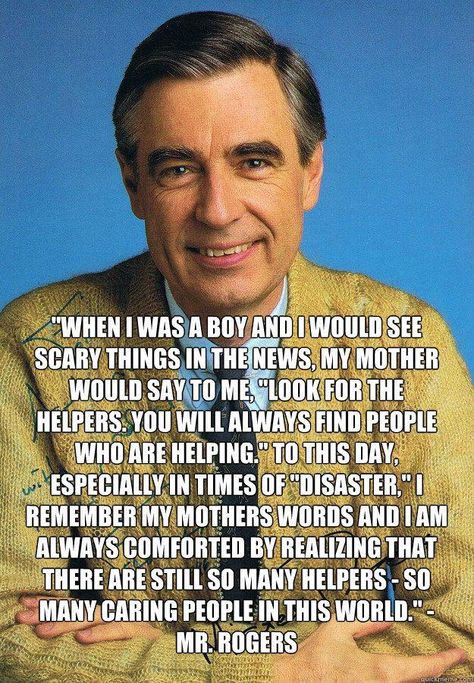 Look for the helpers! Be a helper too! Mr Rogers Quote, Mister Rogers, Fred Rogers, 25th Quotes, Mr Rogers, Find People, Quotable Quotes, My Mother, Good Thoughts