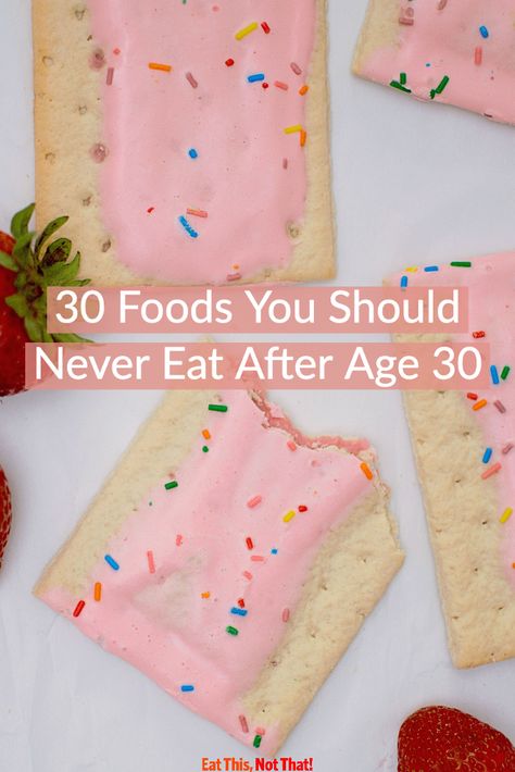 The best part about being a grown-up is having the freedom to do—and eat—whatever you want. But it's time to start fueling your body, the right way now that your thirties are here! #whatnottoeat #30yearsold #foodsnottoeat #foodstoavoid What To Do When Your Hungry But Cant Eat, Healthy Foods That Taste Good, Tart Breakfast, Pop Tart Flavors, Pop Tart, Age 30, Foods To Avoid, Food Is Fuel, Stay Young