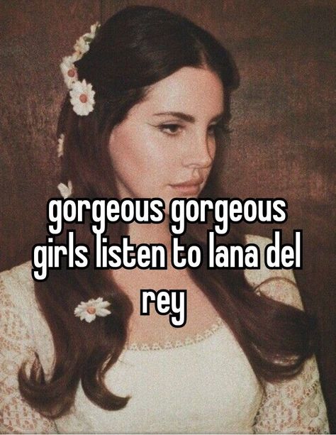 Old Money Lana Del Rey, Lana Del Rey Whisper, Coquette Old Money, I Hate Men, Gaslight Gatekeep Girlboss, Terrence Loves You, Lana Del Rey Love, Romanticizing School, Lana Rey