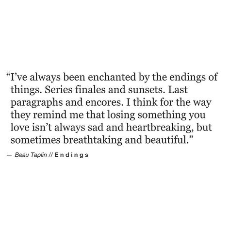 Beau Taplin | Endings Beau Taplin Quotes, New Energy, Lyric Quotes, Poetry Quotes, Pretty Words, A Series, Beautiful Quotes, Beautiful Words, Inspirational Words