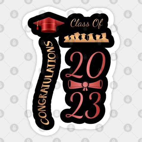 Congratulations Class of 2023 - Class Of 2023 - Sticker | TeePublic Congratulations Graduate 2023, Congratulations Class Of 2023, 2023 Sticker, Graduation Stickers, Class Of 2023, Congratulations Graduate, Senior Year, Love Words, Diy Cards