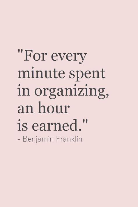 organized home #organizedhome Organization Quotes, Organized Home, Ben Franklin, Benjamin Franklin, New Energy, Inspiring Quotes About Life, The Words, Great Quotes, Mantra