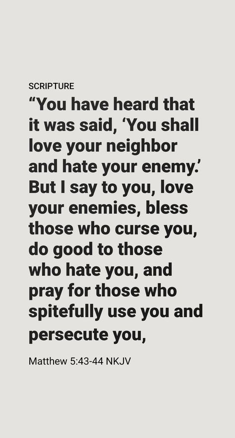 Despite being objects of hatred, early Christians resisted the temptation to avenge the injustice. In his famous Sermon on the Mount, Jesus Christ said: “You heard that it was said, ‘You must love your neighbor and hate your enemy.’ However, I say to you: Continue to love your enemies and to pray for those persecuting you.”​—Matthew 5:43, 44. Matthew 5:43, Love Your Enemy, God Said Love Your Enemy, Persecution Of Christians, Love Your Enemies Bible Verse, In The Presence Of My Enemies, May God Have Mercy On My Enemies, Matthew 5:43-44, The Enemy Thought He Had Me But Jesus