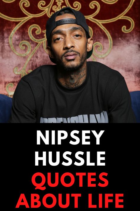 Nipsey Hussle was a noted American rapper from the ‘West Coast Hip Hop’ scene. Here is a list of Nipsey Hussle quotes about life and love. Nipsey Hussle Quotes Loyalty, Nipsey Hussle And Lauren London Quotes, Gangsta Love Quotes, Famous Rapper Quotes, Gangsta Quotes Real Talk Gangsters, Gangsta Quotes Hoods, Quotes From Rappers, Nipsey Hussle Quotes, Gangster Quotes Real