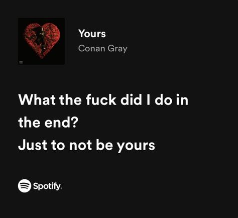 Conan Gray The Exit Lyrics, Yours Conan Gray Lyrics, Conan Gray Song Lyrics, Yours Conan Gray, Conan Gray Quotes, Superache Conan Gray, Conan Gray Lyrics, Dark Lyrics, Conan Grey