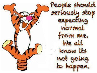 normal? it's overrated! Tigger Quotes Inspiration, Tigger Quotes, Tiger Quotes, Funny Quotes And Sayings, Quotes By Authors, Funny Sayings, Famous Quotes, Authors, Funny Quotes