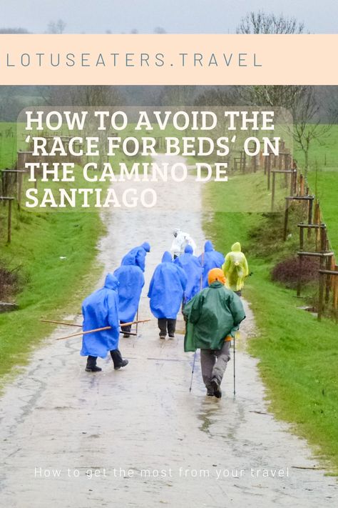 Tips on how to avoid the race for beds on the Camino de Santiago Camino Walk, Camino Routes, Lotus Eaters, Camino Portuguese, Spain Portugal, The Camino, Travel Outdoors, Packing List For Travel, Hiking Tips