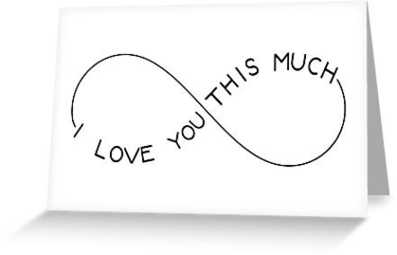 4" x 6" cards for every occasion. Digitally printed on heavyweight stock. Uncoated blank interior provides a superior writing surface. Comes with a kraft envelope. Additional sizes are available. I love you this much (infinity) Love You Infinity, I Love You This Much Card, I Love You Infinity, I Love You For Infinity, I Love You Drawings For Him, I Love You Doodles, I Love You Cards, Infinity Drawings, Infinity Quotes