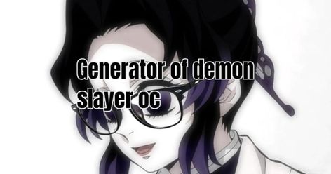 Generator of demon slayer oc Kny Oc Name Ideas, Demon Slayer Names For Oc, Genshin Oc Generator, Character Headcanon Generator, Make Your Own Demon Slayer Oc, Giyuu Tomioka X Yn Spicy, Demon Slayer Ocs Male, Demon Slayer Characters Name List, Black Kny Oc