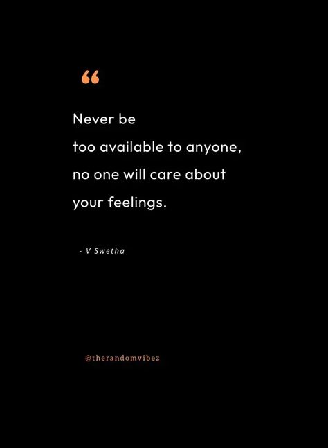 Don't Be Available All The Time Quotes, Dont Be Available Quotes, You Don’t Have Time For Me Quotes, No More Expectations From Anyone, Don’t Take For Granted, Don’t Mistake My Silence Quotes, Don't Expect Anything From Anyone No Expectations, I Don’t Care If Something Good Happened To You, Wasting Time Quotes