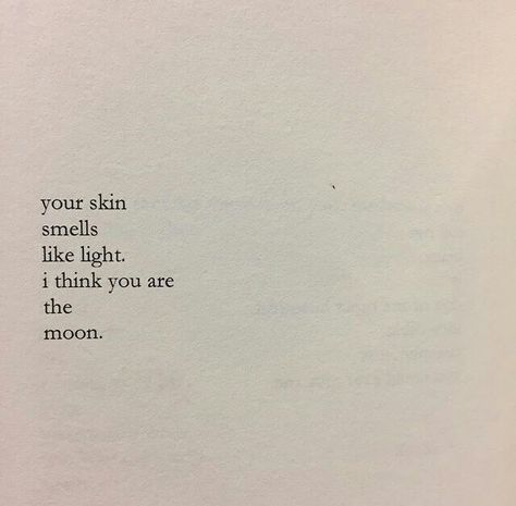 Your skin smells like light, I think you are the moon / Quote Luna Quotes, Moon Quotes, Space Baby, Love Quotes Photos, Poem Quotes, What’s Going On, Poetry Quotes, Quote Aesthetic, Pretty Words