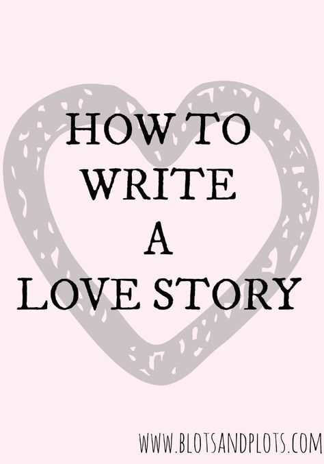 How to write a love story in a novel, by Blots & Plots blog, a place for writers with big dreams and readers with big bookshelves. Menulis Novel, Writing Romance, Writers Write, Book Writing Tips, A Love Story, Writing Resources, Writing Life, Writing Quotes, Writing Advice