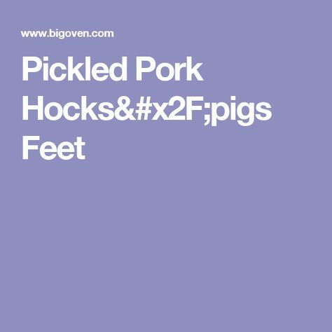 Pickled Pork Hocks Recipe, Pigs Feet Recipe, Pickle Pork Recipe, Pickled Pigs Feet Recipe, Pickled Pork, Pig Feet Recipe, Pickled Meat, Pork Sirloin, Pork Hock