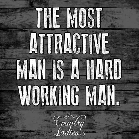 Attractive man is a hard working man Lazy Man Quotes, Working Man Quotes, Hard Working Husband Quotes, Hard Working Man Quotes, Men Love Quotes, Hard Working Husband, Good Man Quotes, Famous Quotes About Success, Hand Quotes