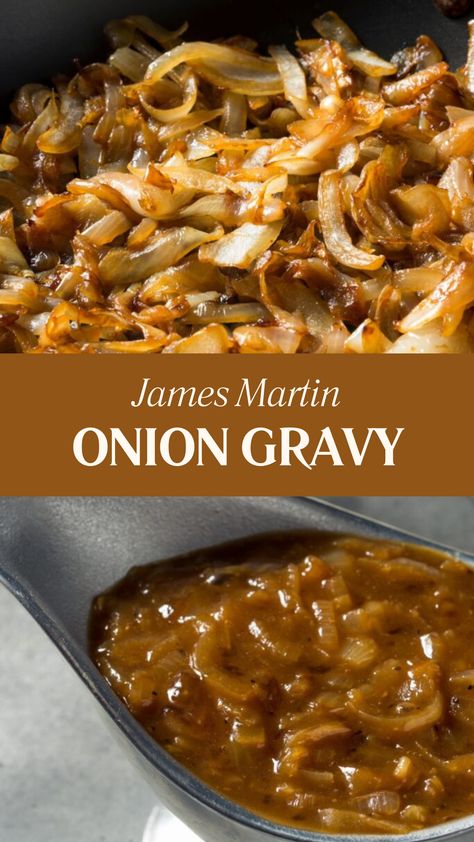 James Martin Onion Gravy How To Make Onion Gravy, French Onion Gravy Recipe, Meat Gravy Recipe, Caramelized Onion Gravy, Easy Onion Gravy Recipe, Brown Onion Gravy Recipes, French Onion Sauce, All Purpose Gravy Recipe, Onion Gravy Recipe Simple