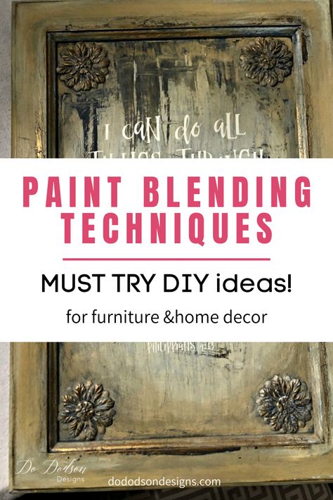 Easy Paint Blending Techniques For Furniture & Home Decor Paint Blending Techniques, Paint Blending, Paint Like A Pro, Distressed Furniture Diy, Chalk Paint Furniture Diy, Painted Furniture Designs, Blending Techniques, Furniture Painting Tips, Creative Look