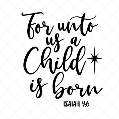 Isaiah 9 6 Christmas, Isaiah 9, Isaiah 9 6, A Child Is Born, Holiday Svg, Card Sentiments, Bible Quotes Prayer, Silhouette Files, Christmas Wall Art