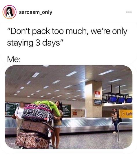 my parents: packs 3 suitcases, 1 box and a bag each. Vacation Meme, Vacation Humor, Clean Memes, Sarcasm Only, Need A Vacation, Memes Br, Travel Humor, Memes Humor, Images Gif