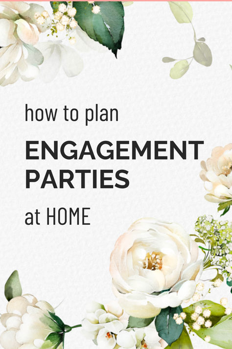 White floral illustrated surround text about how to plan enagagement parties at home. Hosting Engagement Party At Home, How To Plan An Engagement Party, Engagement Party At Home Ideas, Home Engagement Party Ideas, At Home Engagement Party, Engagement Party Planning Checklist, Engagement Party Checklist, Engagement Party At Home, Small Engagement Party