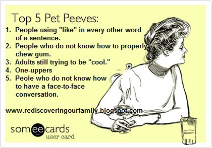 pet peeves | Rediscovering Our Family: Top 5 Pet Peeves Pet Peeves Annoying Things, Coping Skills Worksheets, Annoying Things, Make A Character, Clever Quotes, Pet Peeves, Someecards, Coping Skills, Teenager Posts