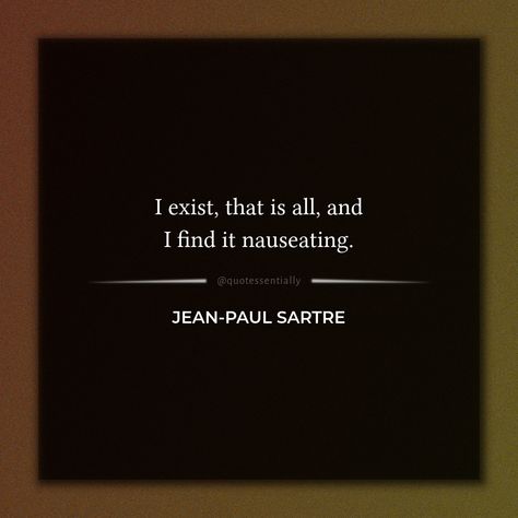 From Jean-Paul Sartre’s Nausea – @quotessentially on Tumblr Nausea Book Quotes, Nausea Book, Nausea Jean Paul Sartre, Nausea Sartre, Quotes From Books, Jean Paul Sartre, Jean Paul, Book Quotes, On Tumblr