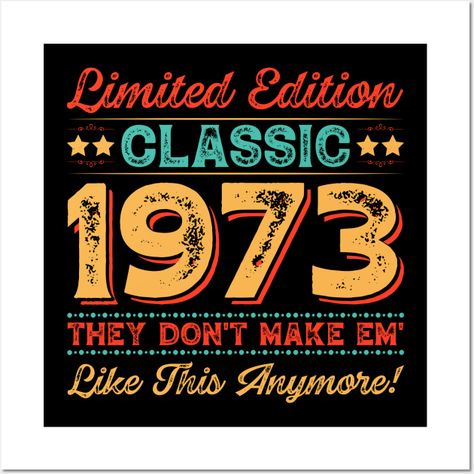 Vintage 1973 Birthday Shirt, Limited Edition 1973 Shirt, 1973 Classic Shirt, Retro 1973 Shirt, 50th Birthday Shirt, Funny Birthday -- Choose from our vast selection of art prints and posters to match with your desired size to make the perfect print or poster. Pick your favorite: Movies, TV Shows, Art, and so much more! Available in mini, small, medium, large, and extra-large depending on the design. For men, women, and children. Perfect for decoration. Vintage 1973 Birthday, 1973 Birthday, Phone Pic, Birthday Wall, 50th Birthday Shirts, 50th Birthday Funny, Vintage 1973, Sublimation Ideas, 50th Party