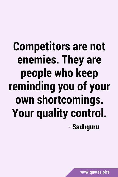 Competitors are not enemies. They are people who keep reminding you of your own shortcomings. Your quality control. #Competition #Inspirational Warning Quotes Enemies, To Avoid Criticism Quote, Don’t Take Criticism From People You Wouldn’t Take Advice From, People Quotes, Positive Thoughts, Love You, Inspirational Quotes, Quotes