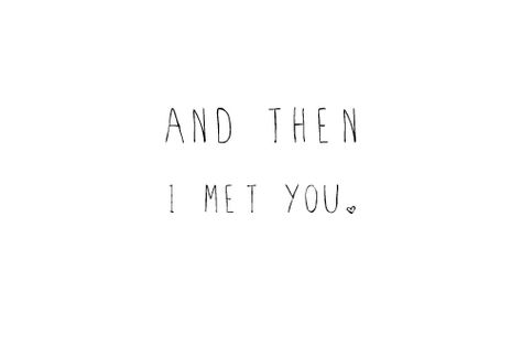 and then i met you Trusting Again, Soulmate Quotes, I Meet You, Hopeless Romantic, Best Love, Finding Peace, Picture Quotes, Soulmate, Meet You