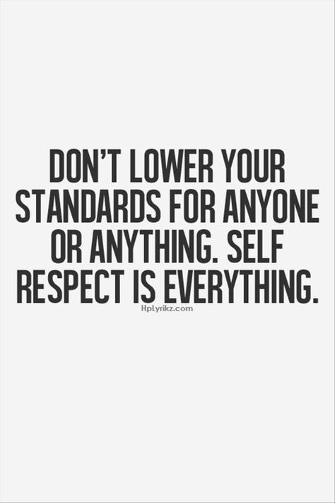 Quotes Of The Day - 11 Pics Standards Quotes, Respect Girls, Self Respect Quotes, Quality Quotes, Respect Quotes, Life Quotes Love, Self Respect, High Standards, It's Hard