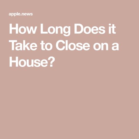 How Long Does it Take to Close on a House? Closing On A House, Economic Environment, A House, Home Buying, Take That