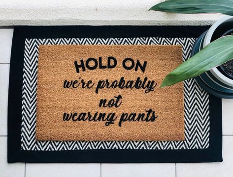 Hold on we're probably not wearing pants Coir Door Mat | Etsy Door Mat Funny, Coir Door Mat, Funny Paintings, Front Door Mats, Funny Doormats, Up House, Coir Doormat, Custom Doormat, Personalized Door Mats