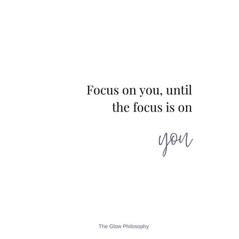 Focus On You Focus On The Now Quotes, Focus On Positivity, Qoutes About Focusing On Self, Focus On Self Quotes, Focus On You Until The Focus Is On You, Quotes On Focusing On Yourself, Focus On You Quotes, Ways To Focus On Yourself, How To Start Focusing On Yourself