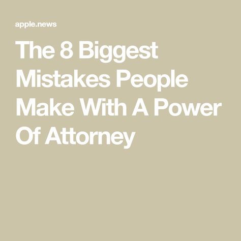 The 8 Biggest Mistakes People Make With A Power Of Attorney Estate Planning Checklist, Power Of Attorney Form, Estate Planning Attorney, Estate Lawyer, Power Of Attorney, Important Documents, Planning Checklist, Legal Documents, Estate Planning