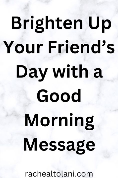 67 Wonderful Good Morning Messages For Friends - Positive Good Morning Messages, Good Morning Messages For Friends, Morning Messages For Friends, Morning Wishes For Her, Cute Good Morning Messages, Encourage Quotes, Morning Message For Her, Good Morning Messages Friends, Cute Good Morning Texts